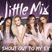 Shout Out to My Ex - Little Mix