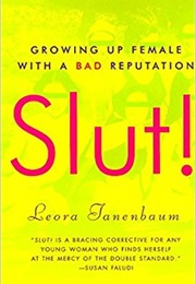 Slut! Growing Up Female With a Bad Reputation (Leora Tanenbaum)