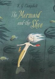 The Mermaid and the Shoe (K.G. Campbell)