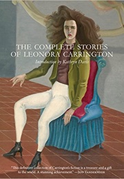 The Complete Stories of Leonora Carrington (Leonora Carrington)