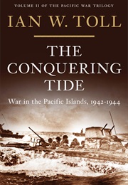 The Conquering Tide: War in the Pacific Islands, 1942-1944 (Ian W. Toll)