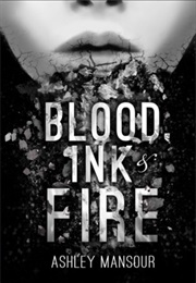Blood, Ink &amp; Fire (Ashley Mansour)