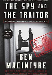 The Spy and the Traitor: The Greatest Espionage Story of the Cold War (Ben Macintyre)