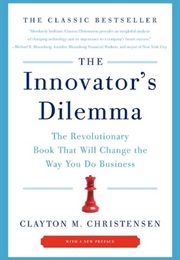 The Innovator&#39;S Dilemma: The Revolutionary Book That Will Change the Way You Do Business (Clayton M. Christensen)