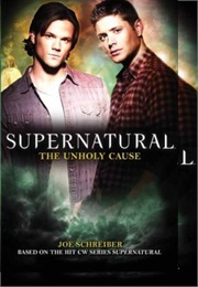 Supernatural: The Unholy Cause (Schreiber, Joe)