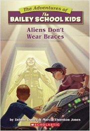 Aliens Don&#39;t Wear Braces (Debbie Dadey)