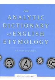 An Analytic Dictionary of English Etymology: An Introduction (Anatoly Liberman)