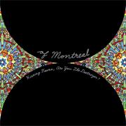 Of Montreal - Hissing Fauna, Are You the Destroyer?