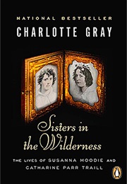 Sisters in the Wilderness (Charlotte Gray)