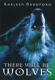 There Will Be Wolves (Karleen Bradford)