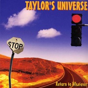 Taylor&#39;s Universe - Return to Whatever
