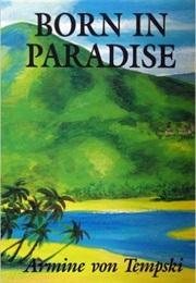 Born in Paradise (Armine Von Tempski)