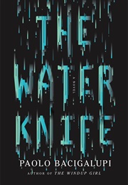 The Water Knife (Paolo Bacigalupi)