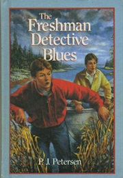 The Freshman Detective Blues (P. J. Peterson)