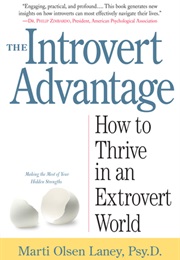 The Introvert Advantage: How to Thrive in an Extrovert World (Marti Olsen Laney)
