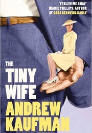 The Tiny Wife (Andrew Kaufman)