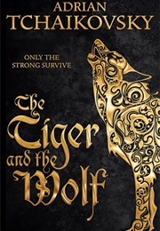 The Tiger and the Wolf (Adrian Tchaikovsky)