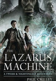 The Lazarus Machine (Tweed &amp; Nightingale Adventures, #1) (Paul Crilley)