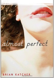 Almost Perfect (Brian Katcher)