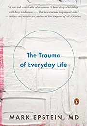 The Trauma of Everyday Life (Mark Epstein)