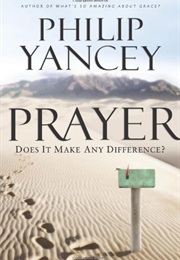 Prayer: Does It Make Any Difference? (Philip Yancey)