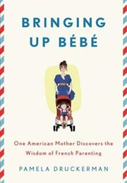 Bringing Up Bébé (Pamela Druckerman)