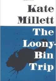The Loony-Bin Trip (Kate Millett)