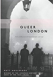 Queer London (Matt Houlbrook)