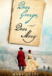 Dear George, Dear Mary: A Novel of George Washington&#39;s First Love (Mary Calvi)
