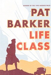 Life Class (Pat Barker)
