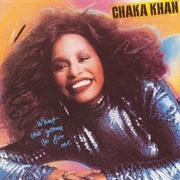 Chaka Khan - What Cha&#39; Gonna Do for Me