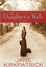 A Daughter&#39;s Walk (Jane Kirkpatrick)
