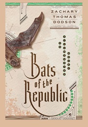 Bats of the Republic (Zachary Thomas Dodson)