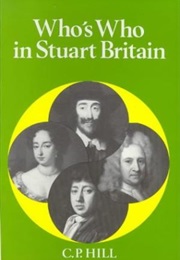 Who&#39;s Who in Stuart Britain (C P Hill)