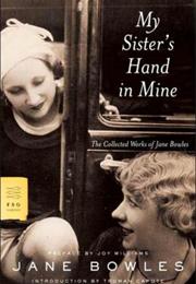 Jane Bowles My Sister&#39;s Hand in Mine