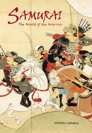 Samurai: The World of the Warrior (Stephen Turnbull)
