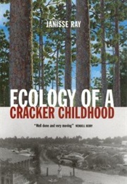 Ecology of a Cracker Childhood (Janisse Ray)
