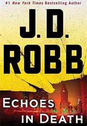 Echoes in Death (In Death #44) (J. D. Robb)