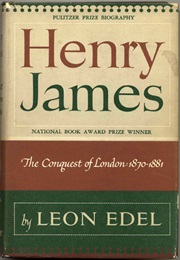Henry James: The Conquest of London, 1870-1881 (Leon Edel)