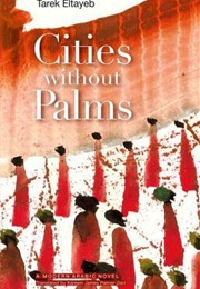 Cities Without Palms (Tarek El Tayeb)