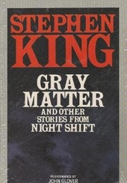 &quot;Gray Matter&quot; (Stephen King)