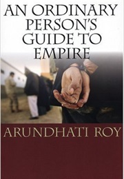 An Ordinary Person&#39;s Guide to Empire (Arundhati Roy)