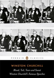 Blood, Toil, Tears &amp; Sweat: Famous Speeches (Winston Churchill)