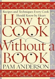 How to Cook Without a Book (Pam Anderson)