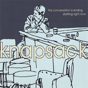 Knapsack - This Conversation Is Ending...Starting Right Now