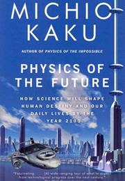 Physics of the Future: How Science Will Shape Human Destiny and Our Da