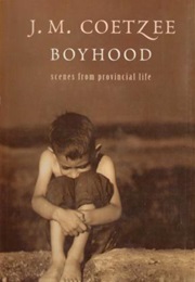 Boyhood: Scenes From Provincial Life (J. M. Coetzee)