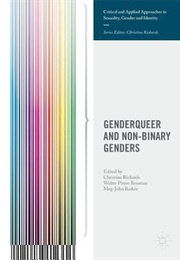 Genderqueer and Non-Binary Genders (Edited by Christina Richards, Walter Pierre Bouman)