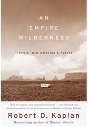 An Empire Wilderness: Traveling Into America&#39;s Future (Robert Kaplan)