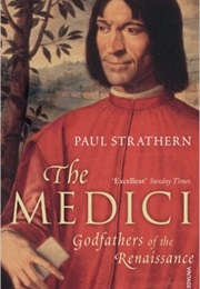 The Medici: Godfathers of the Renaissance (Paul Strathern)